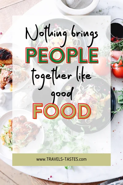 Nothing brings people together like good food / Food quotes by travels-tastes.com
