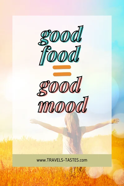 Good food = good mood / Food quotes by travels-tastes.com