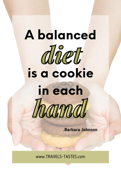 A balanced diet is a cookie in each hand. - Barbara Johnson / Food quotes by travels-tastes.com