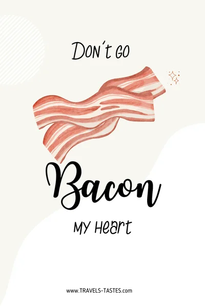 Don't go bacon my heart - food quotes and puns