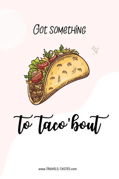 something to taco bout - food quotes and puns
